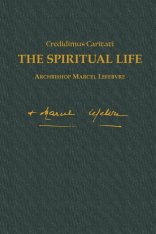 The Spiritual Life -  Writings of Archbishop Marcel Lefebvre